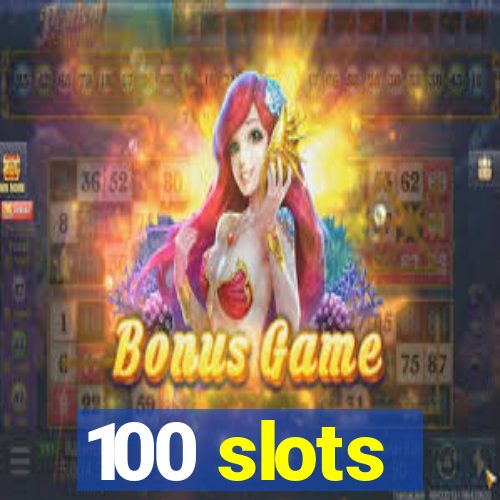 100 slots