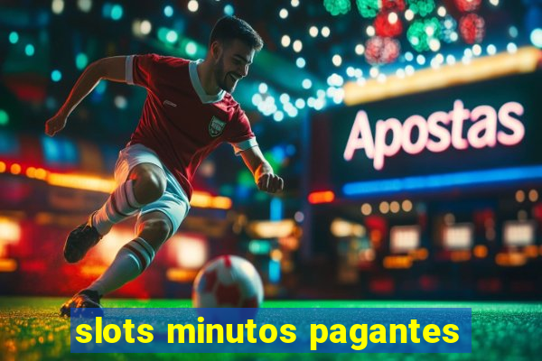 slots minutos pagantes