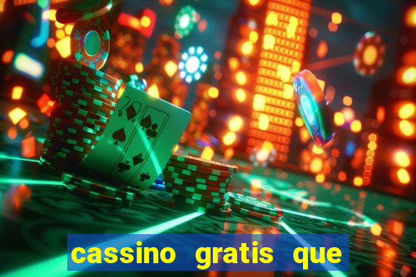 cassino gratis que ganha dinheiro