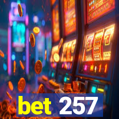 bet 257