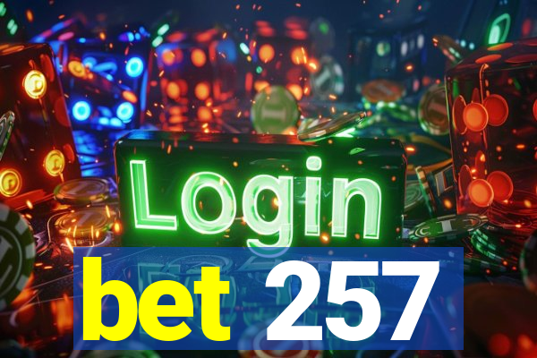 bet 257