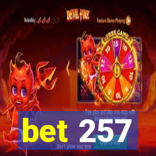 bet 257