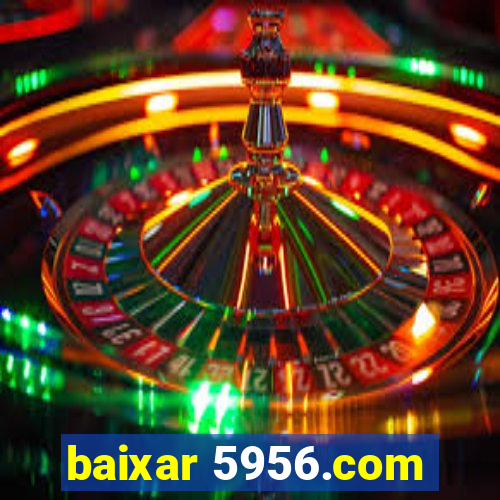 baixar 5956.com