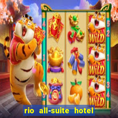 rio all-suite hotel and casino las vegas nv