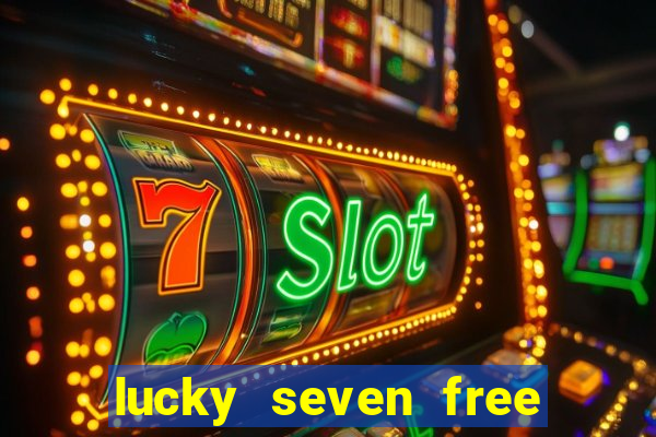 lucky seven free casino slots