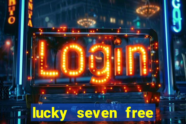 lucky seven free casino slots