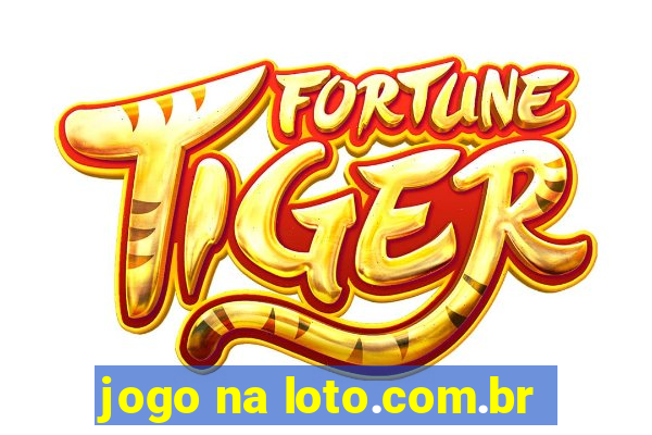 jogo na loto.com.br