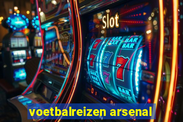 voetbalreizen arsenal