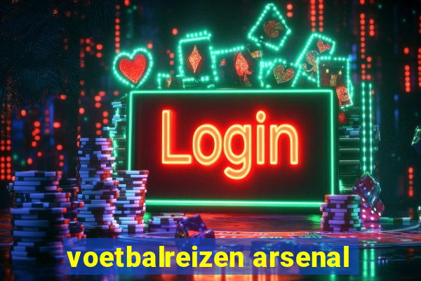 voetbalreizen arsenal