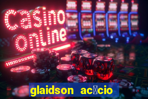 glaidson ac谩cio dos santos