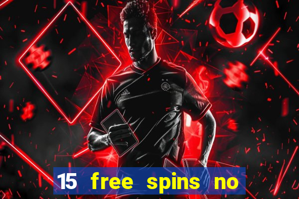 15 free spins no deposit casino