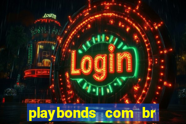 playbonds com br jogar gratis