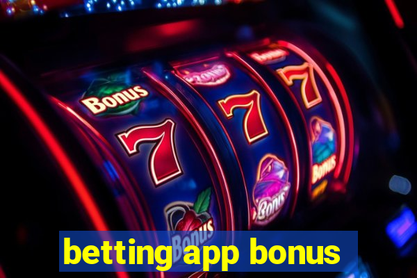 betting app bonus