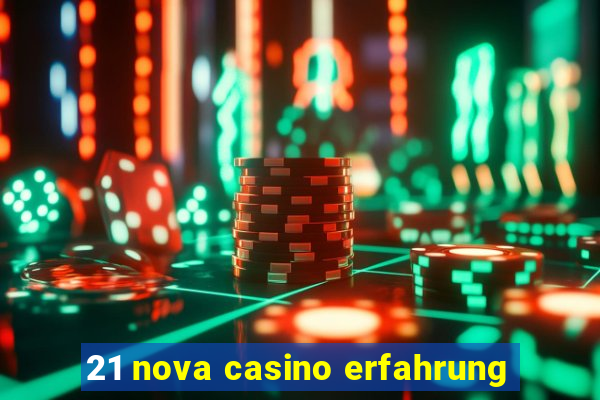 21 nova casino erfahrung