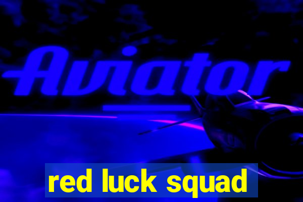 red luck squad