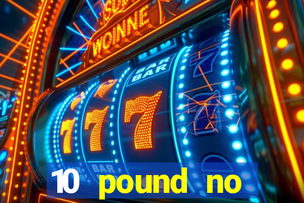 10 pound no deposit casino