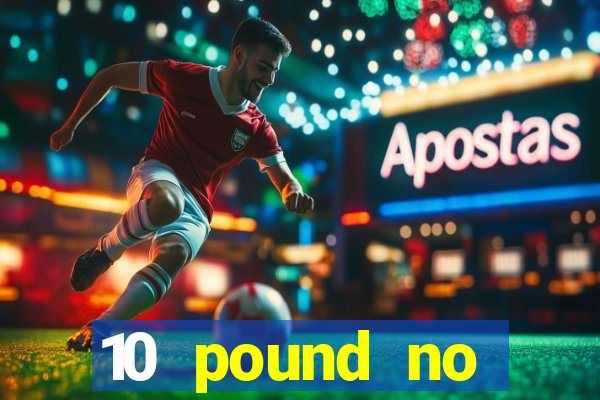 10 pound no deposit casino