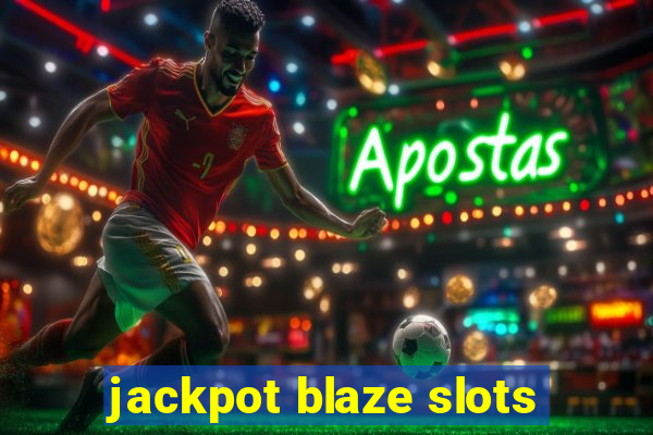 jackpot blaze slots