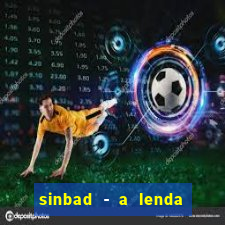 sinbad - a lenda dos sete mares superflix