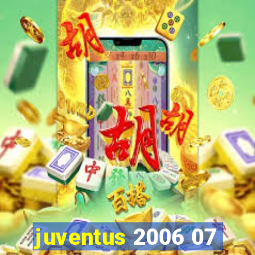 juventus 2006 07