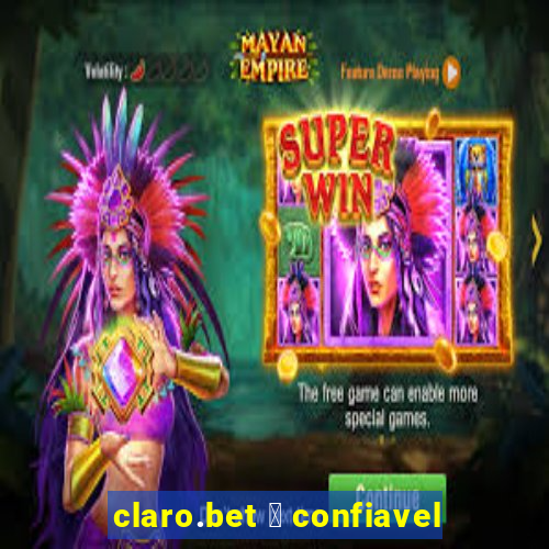 claro.bet 茅 confiavel