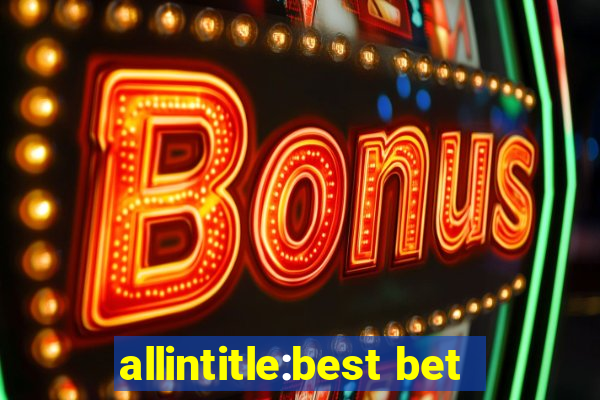 allintitle:best bet