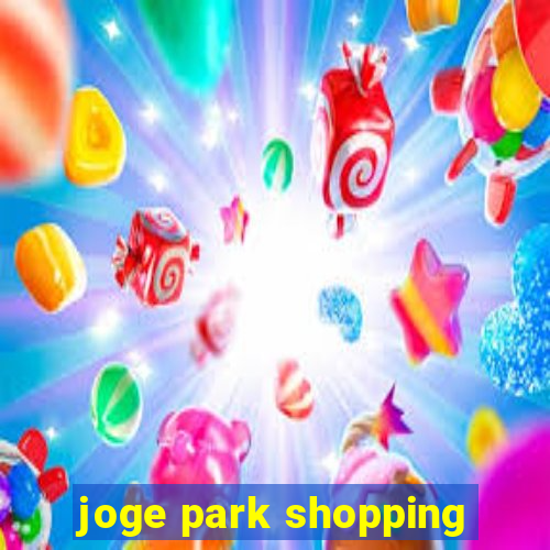 joge park shopping