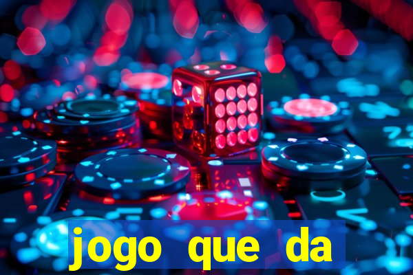 jogo que da dinheiro de verdade gratis