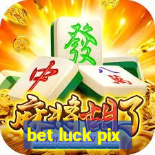 bet luck pix