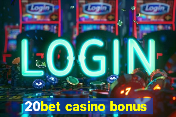 20bet casino bonus