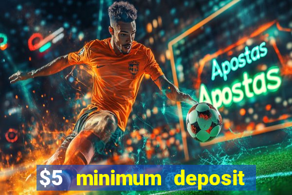 $5 minimum deposit casino canada 2019