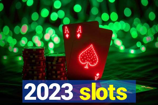 2023 slots