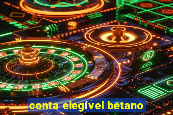 conta elegível betano