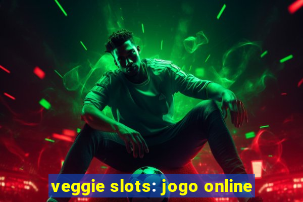 veggie slots: jogo online