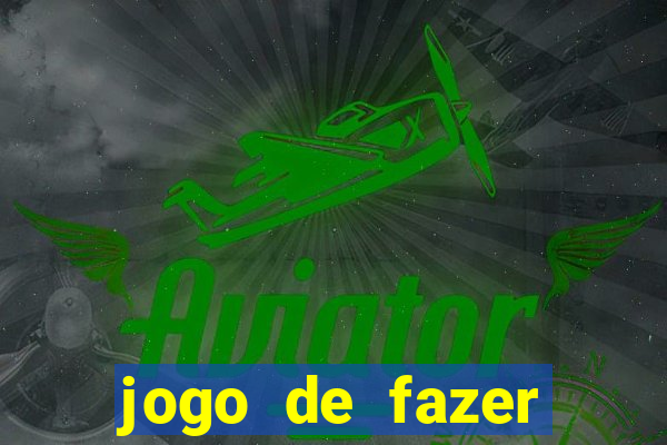 jogo de fazer dinheiro de verdade