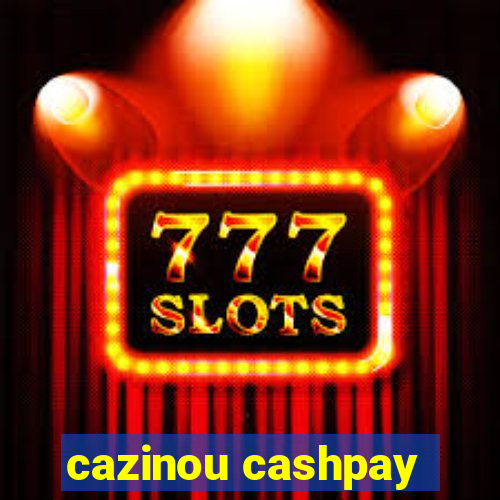 cazinou cashpay