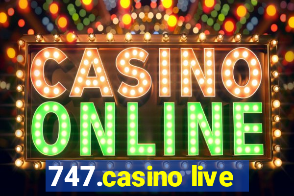 747.casino live