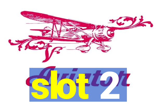 slot 2