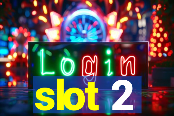 slot 2