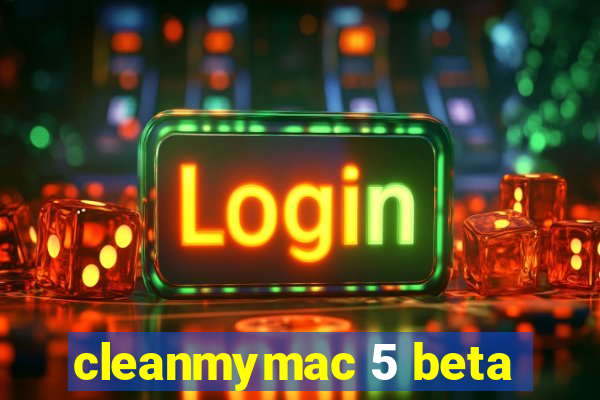 cleanmymac 5 beta