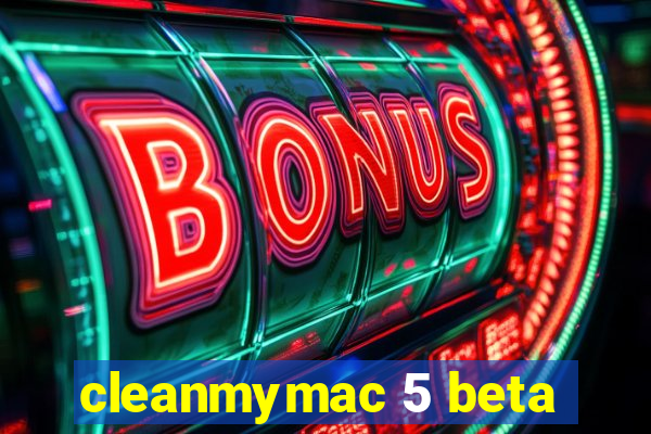 cleanmymac 5 beta