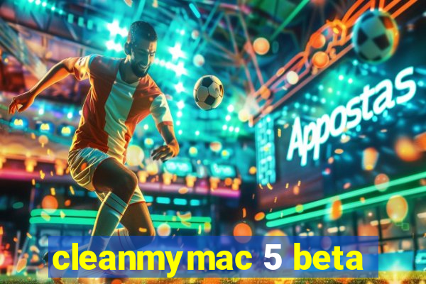 cleanmymac 5 beta