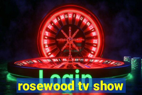 rosewood tv show