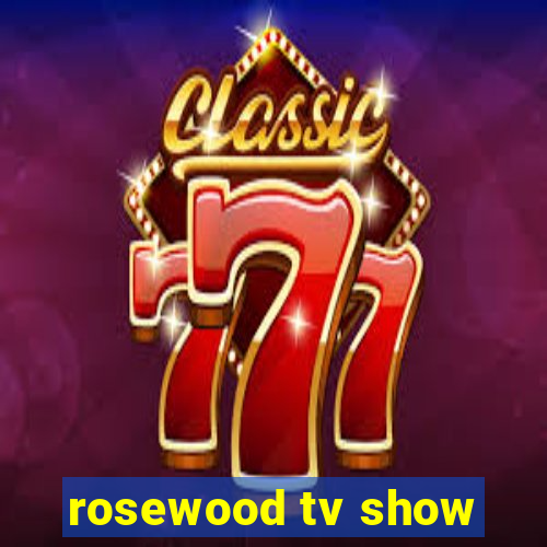 rosewood tv show