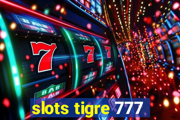 slots tigre 777