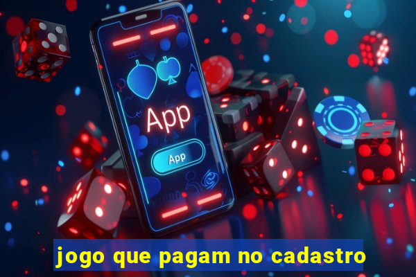 jogo que pagam no cadastro