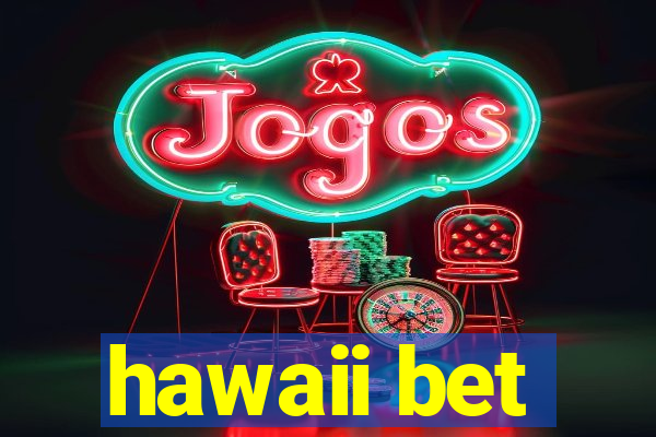 hawaii bet