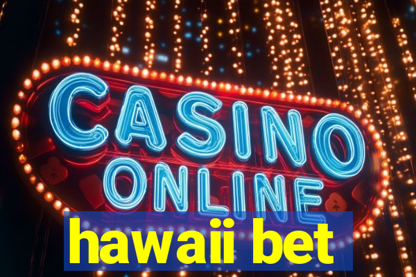 hawaii bet