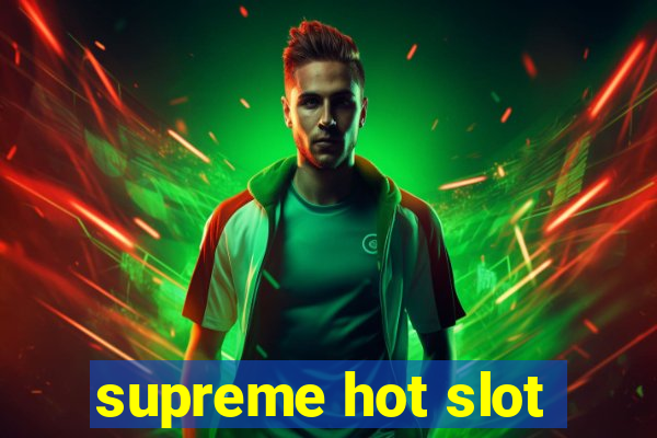 supreme hot slot