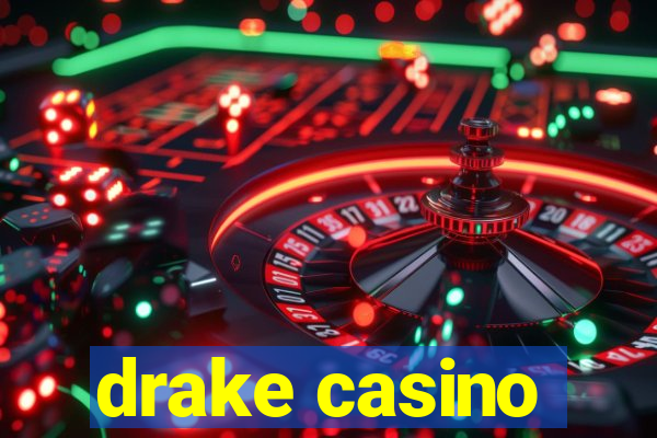 drake casino